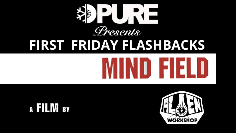 First Friday Flashbacks presents Alien Workshop Mind Field