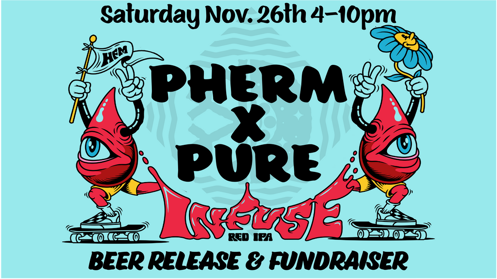 Pherm X Pure Infuse Red IPA Beer Release & Fundraiser