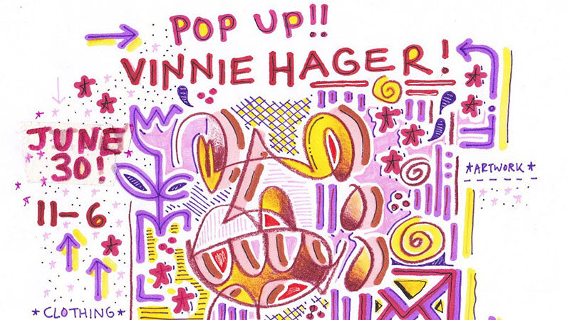 Vinnie Hager Pop Up Shop June 30th!